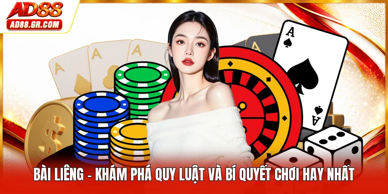 Bài Liêng - Khám Phá Quy Luật Và Bí Quyết Chơi Hay Nhất