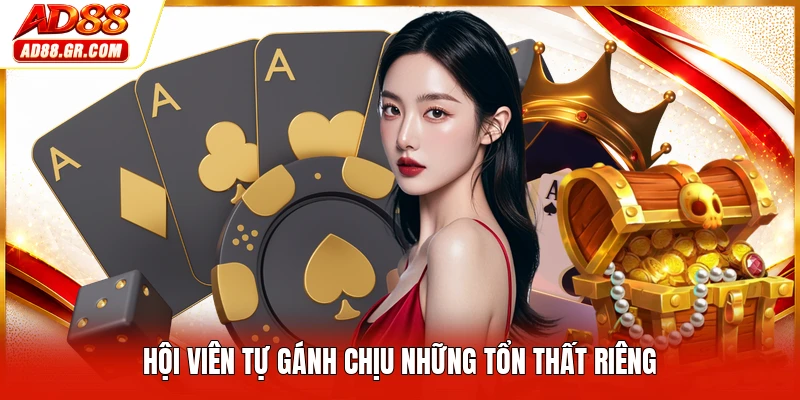 Hội viên tự gánh chịu những tổn thất riêng