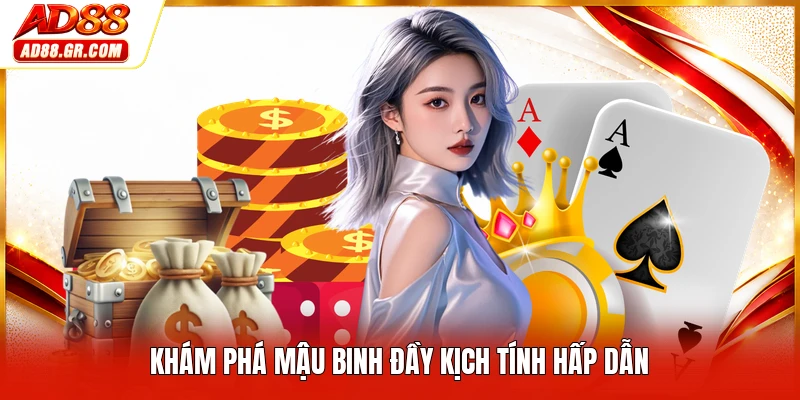 Khám phá mậu binh đầy kịch tính hấp dẫn