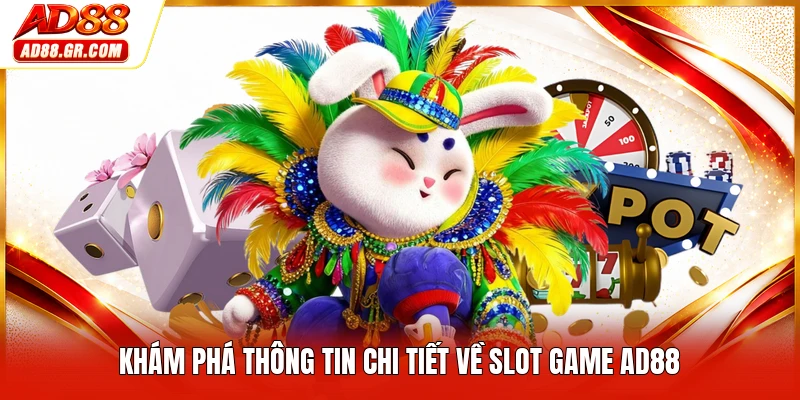 Khám phá thông tin chi tiết về slot game AD88