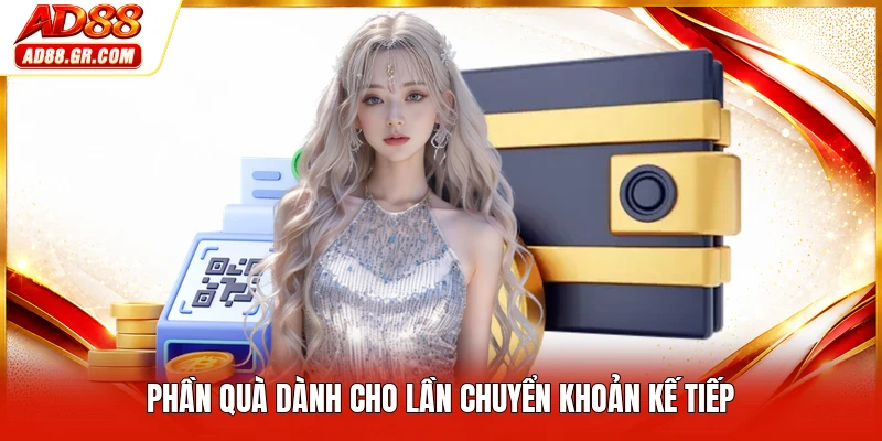 Phần quà dành cho lần chuyển khoản kế tiếp