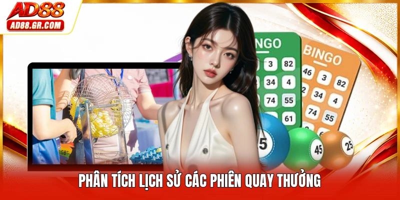 Phân tích lịch sử các phiên quay thưởng