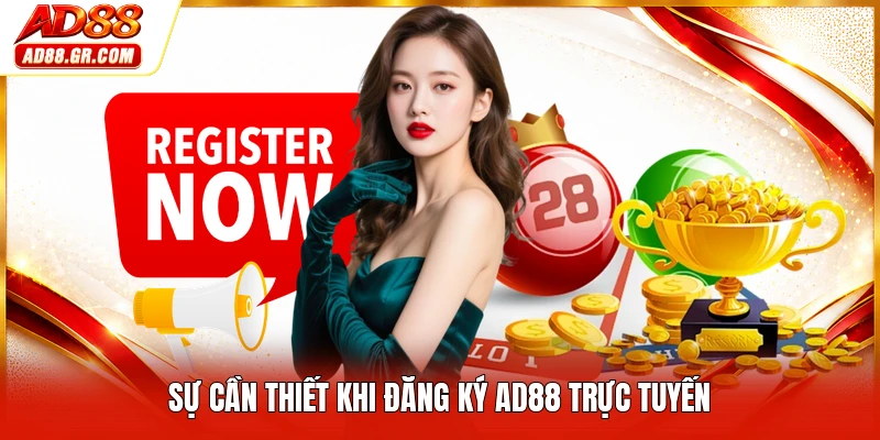 Sự cần thiết khi đăng ký AD88 trực tuyến
