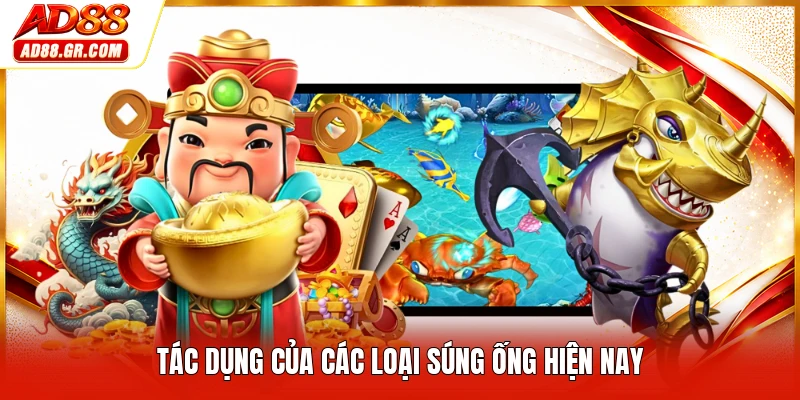 Tác dụng của các loại súng ống hiện nay