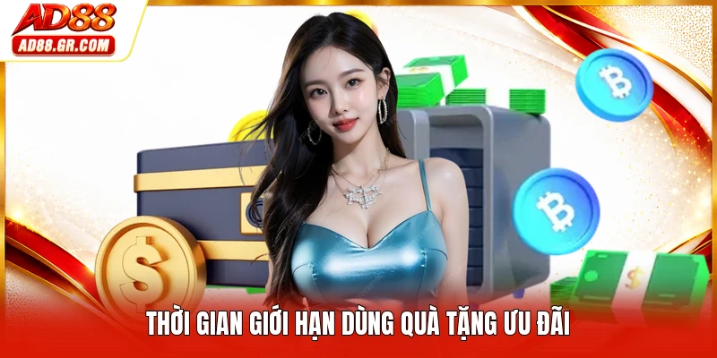 Thời gian giới hạn dùng quà tặng ưu đãi
