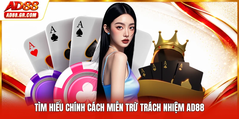 Tìm hiểu chính cách miễn trừ trách nhiệm AD88
