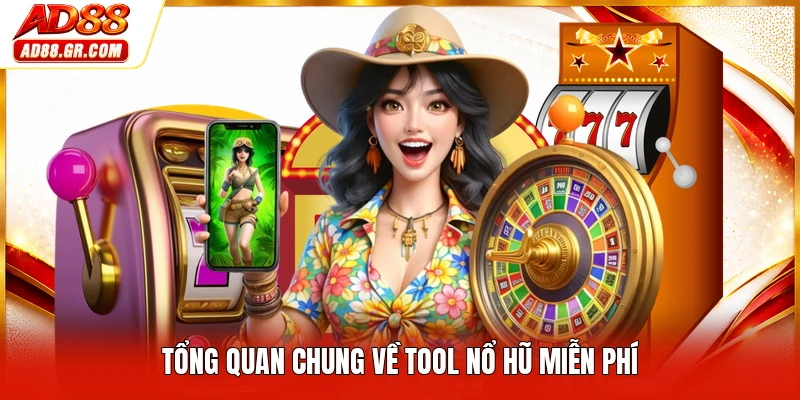 Tổng quan chung về tool nổ hũ miễn phí